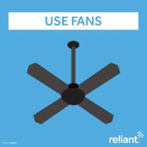 Reliant Energy Tip - Use Fans